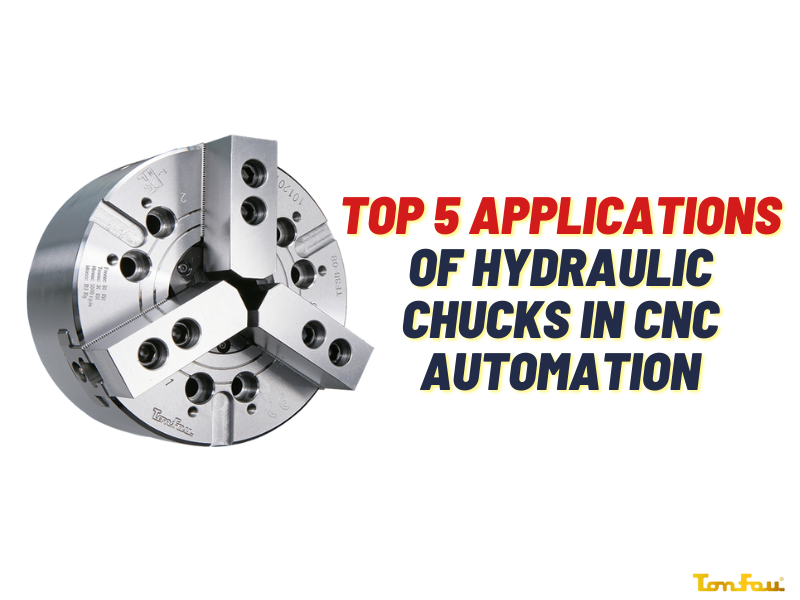 Top 5 Applications of Hydraulic Chucks in CNC Automation